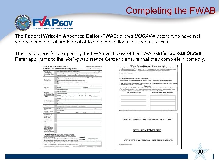 Completing the FWAB The Federal Write-In Absentee Ballot (FWAB) allows UOCAVA voters who have