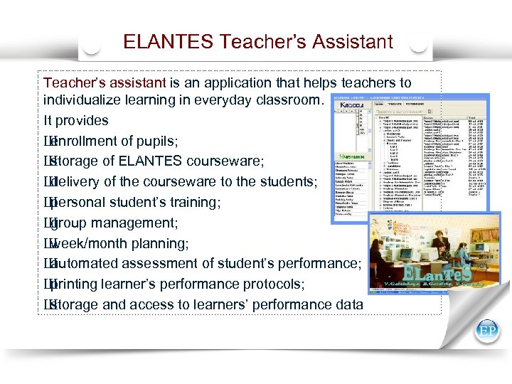 ELANTES Teacher’s Assistant Teacher’s assistant is an application that helps teachers to individualize learning