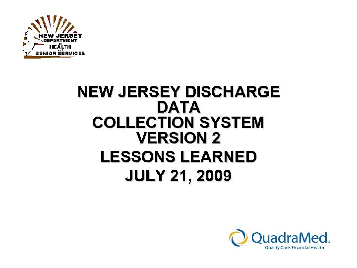 NEW JERSEY DISCHARGE DATA COLLECTION SYSTEM VERSION 2 LESSONS LEARNED JULY 21, 2009 