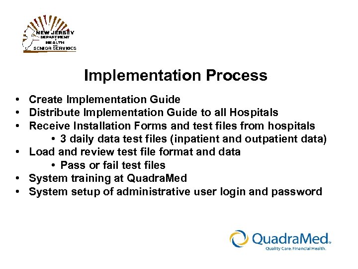 Implementation Process • Create Implementation Guide • Distribute Implementation Guide to all Hospitals •