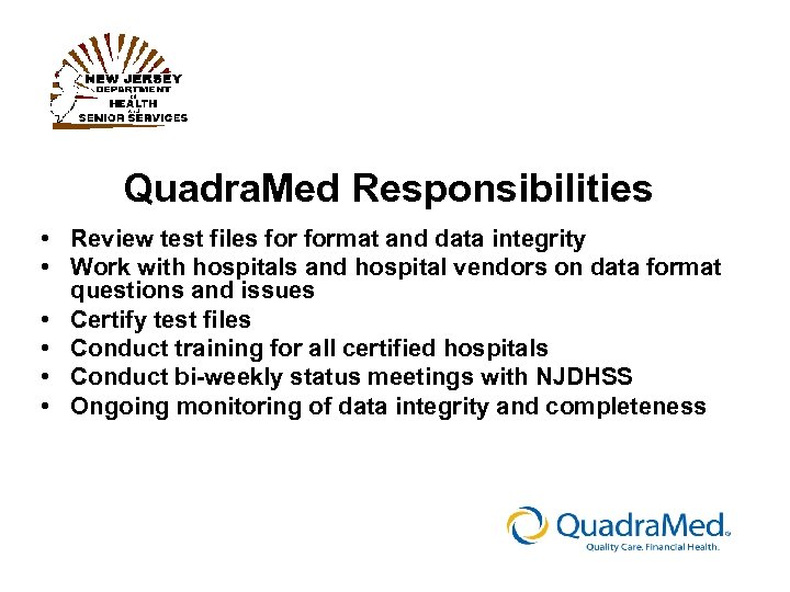 Quadra. Med Responsibilities • Review test files format and data integrity • Work with