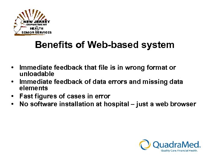 Benefits of Web-based system • Immediate feedback that file is in wrong format or