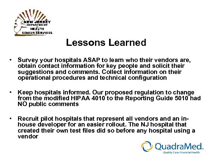 Lessons Learned • Survey your hospitals ASAP to learn who their vendors are, obtain