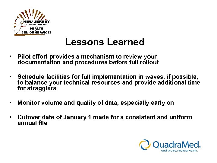 Lessons Learned • Pilot effort provides a mechanism to review your documentation and procedures