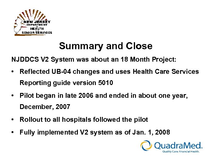 Summary and Close NJDDCS V 2 System was about an 18 Month Project: •
