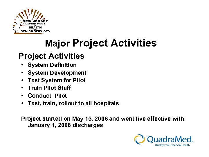 Major Project Activities • • • System Definition System Development Test System for Pilot