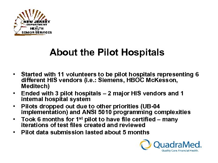 About the Pilot Hospitals • Started with 11 volunteers to be pilot hospitals representing
