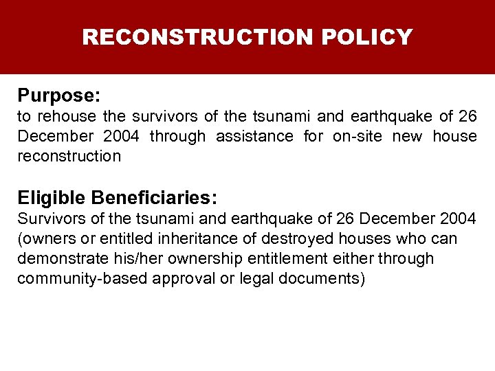 RECONSTRUCTION POLICY Purpose: to rehouse the survivors of the tsunami and earthquake of 26