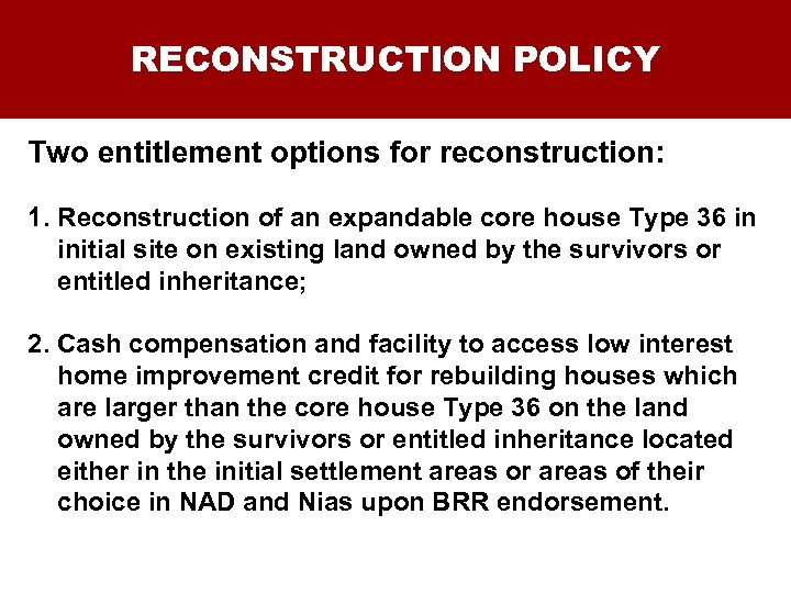 RECONSTRUCTION POLICY Two entitlement options for reconstruction: 1. Reconstruction of an expandable core house
