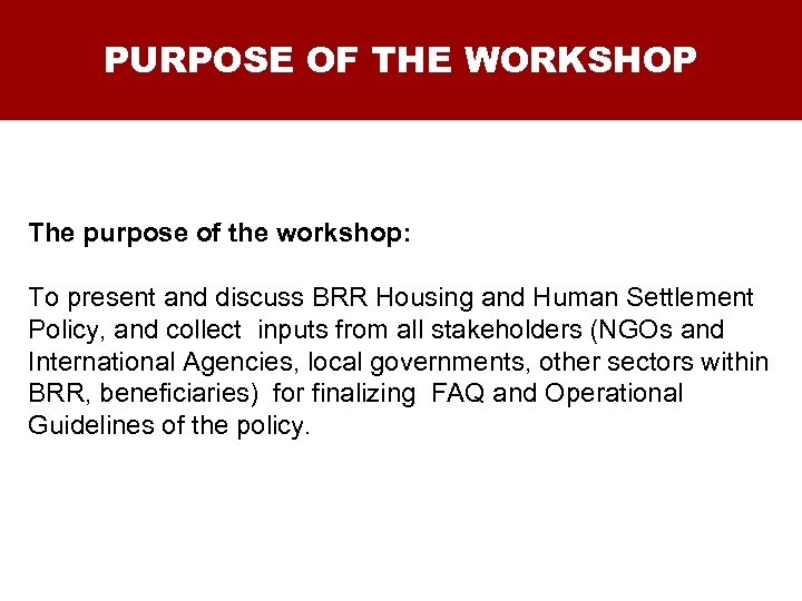 PURPOSE OF THE WORKSHOP The purpose of the workshop: To present and discuss BRR