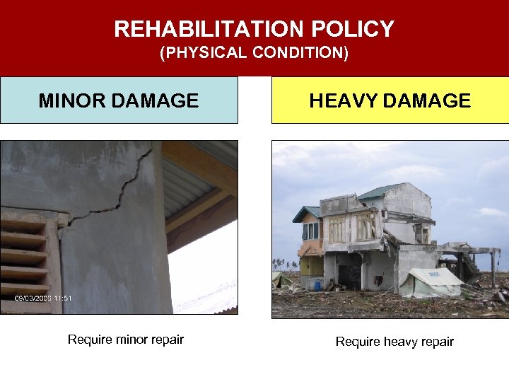 REHABILITATION POLICY (PHYSICAL CONDITION) MINOR DAMAGE Require minor repair HEAVY DAMAGE Require heavy repair