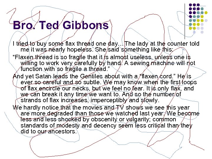 Bro. Ted Gibbons I tried to buy some flax thread one day. . .