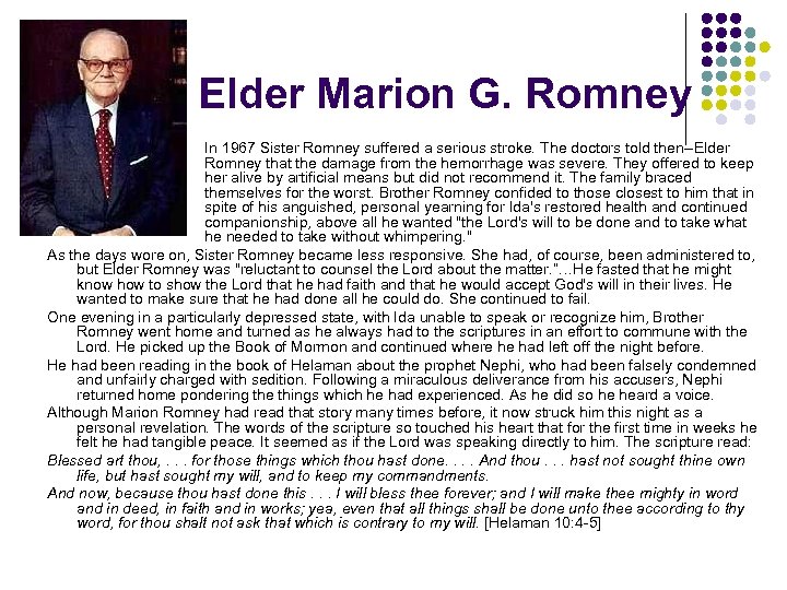Elder Marion G. Romney In 1967 Sister Romney suffered a serious stroke. The doctors