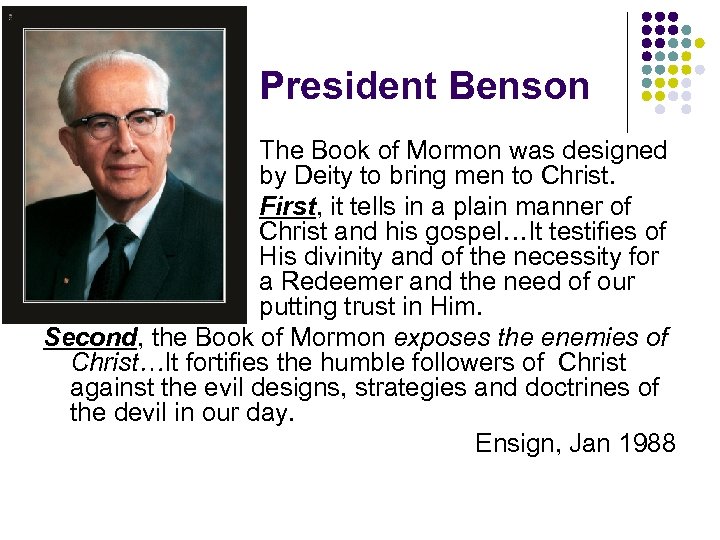 President Benson The Book of Mormon was designed by Deity to bring men to