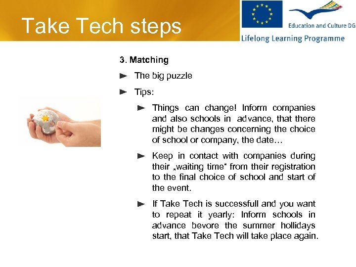 Take Tech steps 3. Matching The big puzzle Tips: Things can change! Inform companies