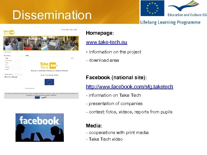 Dissemination Homepage: www. take-tech. eu - information on the project - download area Facebook