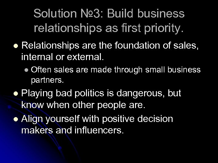 Solution № 3: Build business relationships as first priority. l Relationships are the foundation