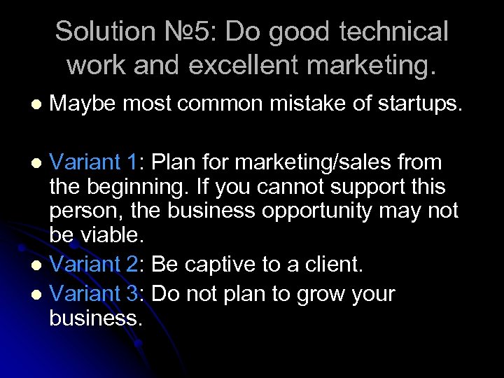 Solution № 5: Do good technical work and excellent marketing. l Maybe most common