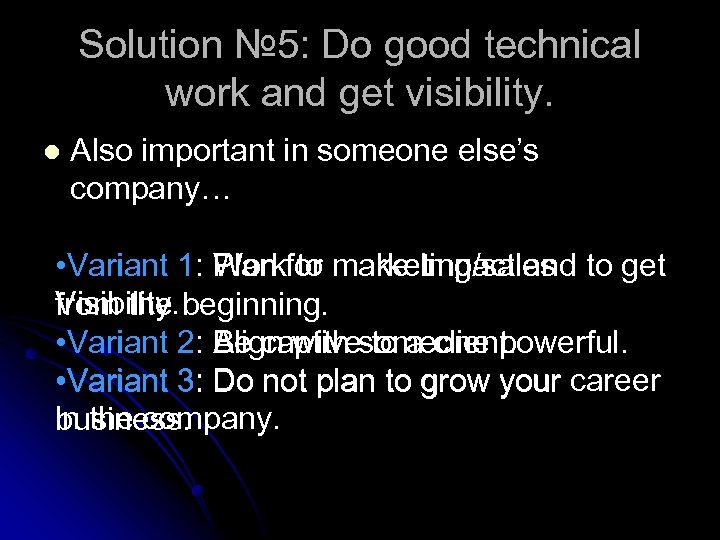 Solution № 5: Do good technical work and get visibility. l Also important in