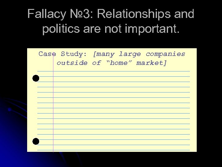 Fallacy № 3: Relationships and politics are not important. Case Study: [many large companies