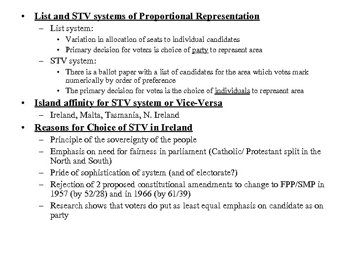  • List and STV systems of Proportional Representation – List system: • Variation