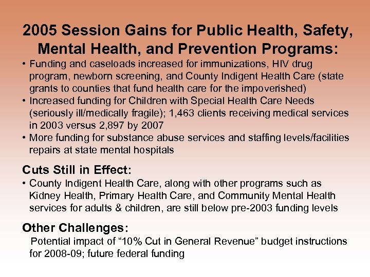2005 Session Gains for Public Health, Safety, Mental Health, and Prevention Programs: • Funding