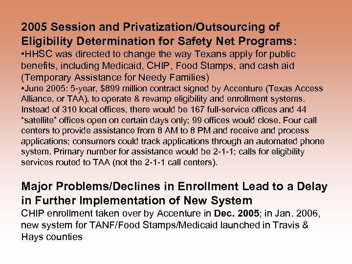2005 Session and Privatization/Outsourcing of Eligibility Determination for Safety Net Programs: • HHSC was