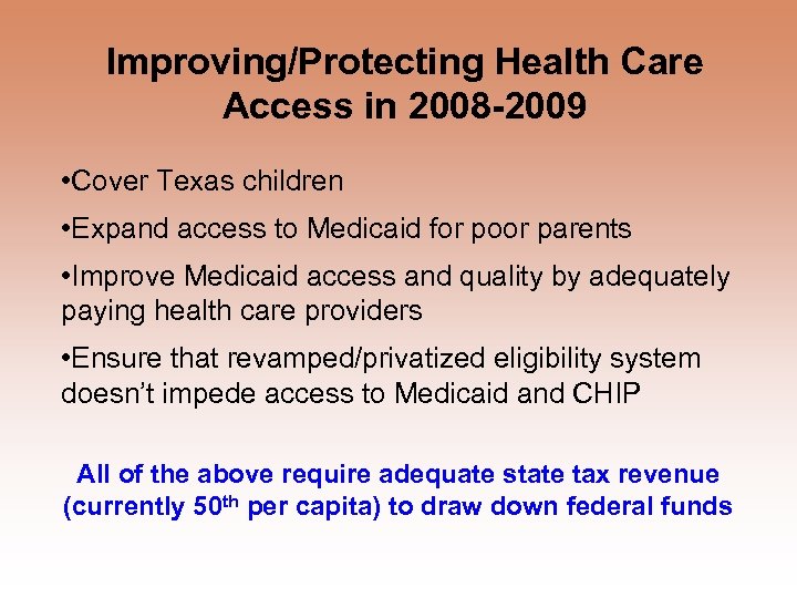 Improving/Protecting Health Care Access in 2008 -2009 • Cover Texas children • Expand access