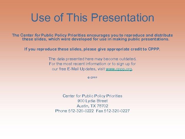Use of This Presentation The Center for Public Policy Priorities encourages you to reproduce