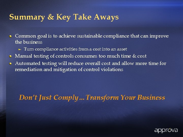 Summary & Key Take Aways Common goal is to achieve sustainable compliance that can