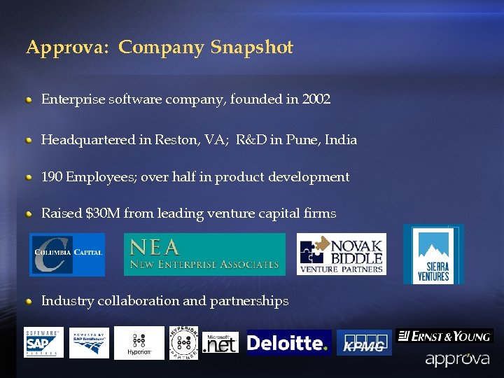 Approva: Company Snapshot Enterprise software company, founded in 2002 Headquartered in Reston, VA; R&D