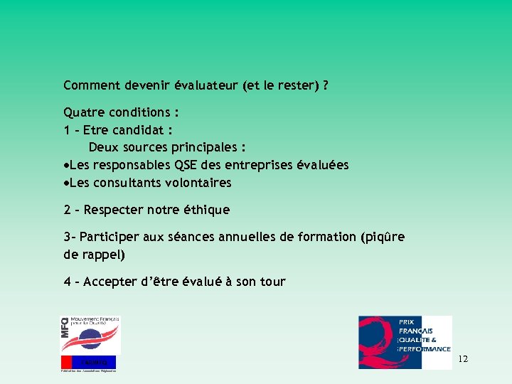 Comment devenir évaluateur (et le rester) ? Quatre conditions : 1 – Etre candidat