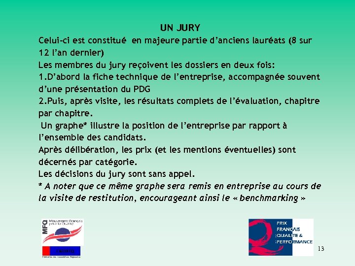 UN JURY Celui-ci est constitué en majeure partie d’anciens lauréats (8 sur 12 l’an