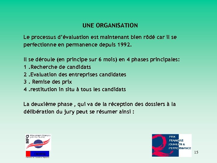 UNE ORGANISATION Le processus d’évaluation est maintenant bien rôdé car il se perfectionne en