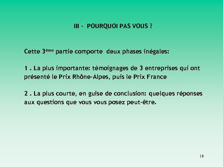 III - POURQUOI PAS VOUS ? Cette 3ème partie comporte deux phases inégales: 1.