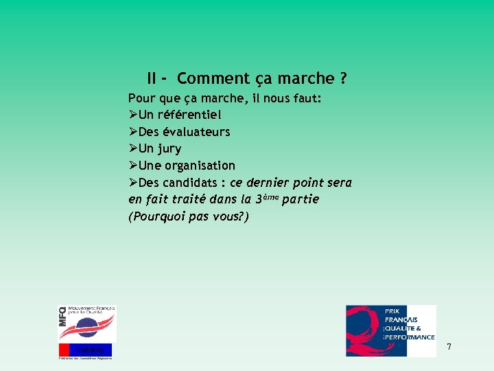 II - Comment ça marche ? Pour que ça marche, il nous faut: Un