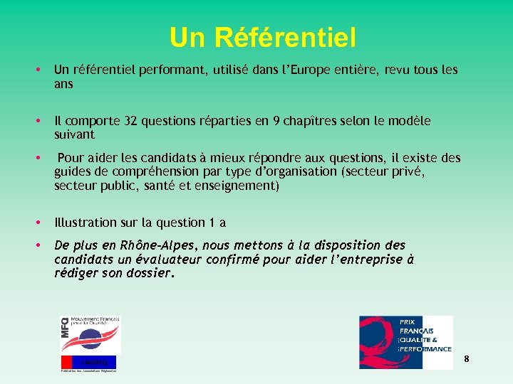 Un Référentiel • Un référentiel performant, utilisé dans l’Europe entière, revu tous les ans