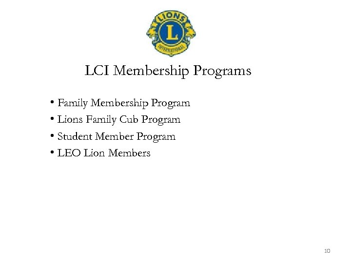 LCI Membership Programs • Family Membership Program • Lions Family Cub Program • Student