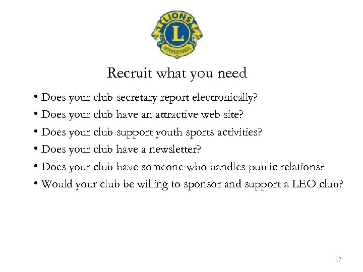 Recruit what you need • Does your club secretary report electronically? • Does your