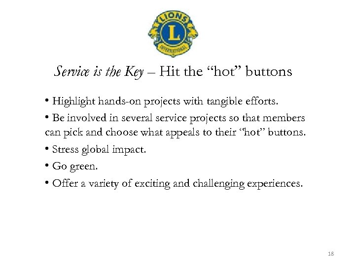 Service is the Key – Hit the “hot” buttons • Highlight hands-on projects with