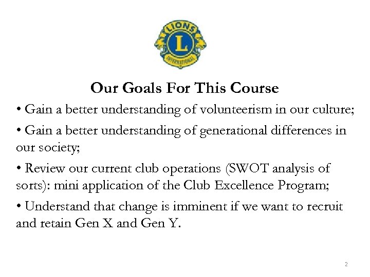 Our Goals For This Course • Gain a better understanding of volunteerism in our