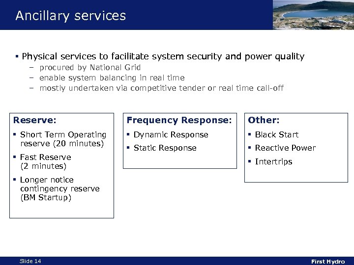 Ancillary services § Physical services to facilitate system security and power quality – procured
