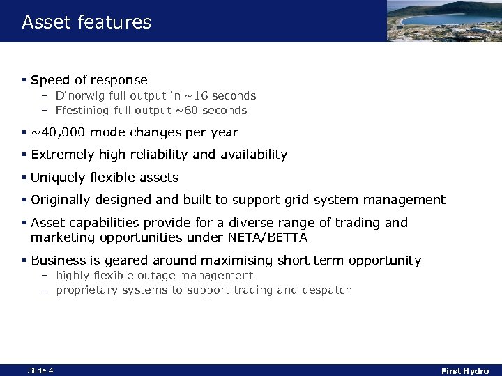 Asset features § Speed of response – Dinorwig full output in ~16 seconds –