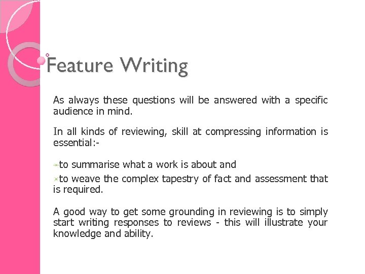 Feature Writing As always these questions will be answered with a specific audience in