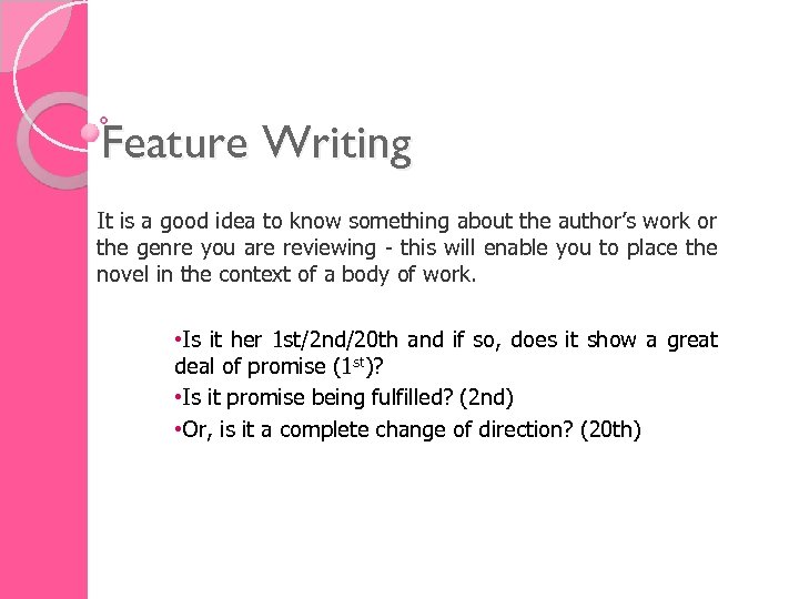 Feature Writing It is a good idea to know something about the author’s work