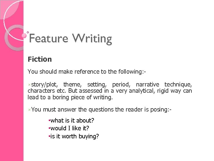 Feature Writing Fiction You should make reference to the following: story/plot, theme, setting, period,