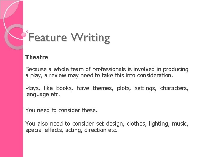 Feature Writing Theatre Because a whole team of professionals is involved in producing a