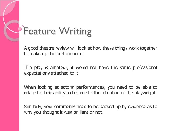 Feature Writing A good theatre review will look at how these things work together