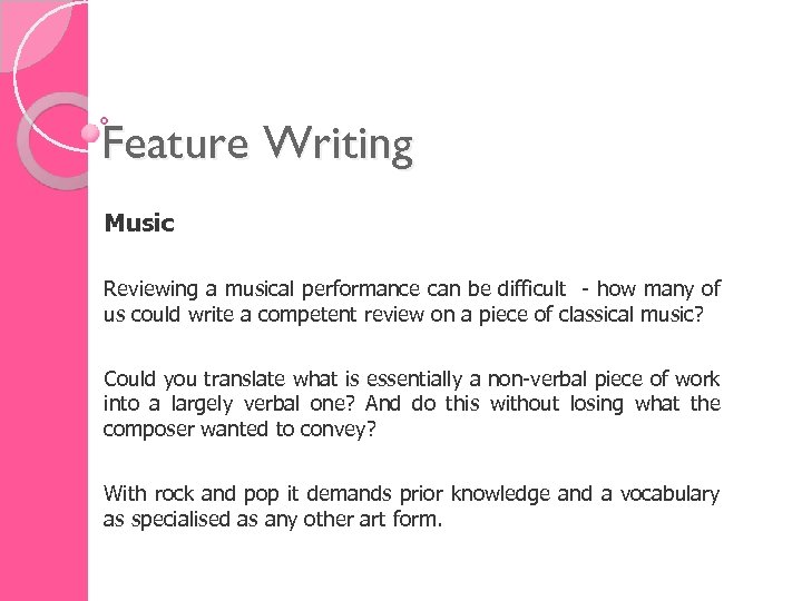 Feature Writing Music Reviewing a musical performance can be difficult - how many of