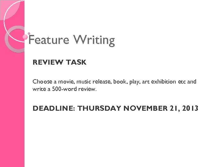 Feature Writing REVIEW TASK Choose a movie, music release, book, play, art exhibition etc